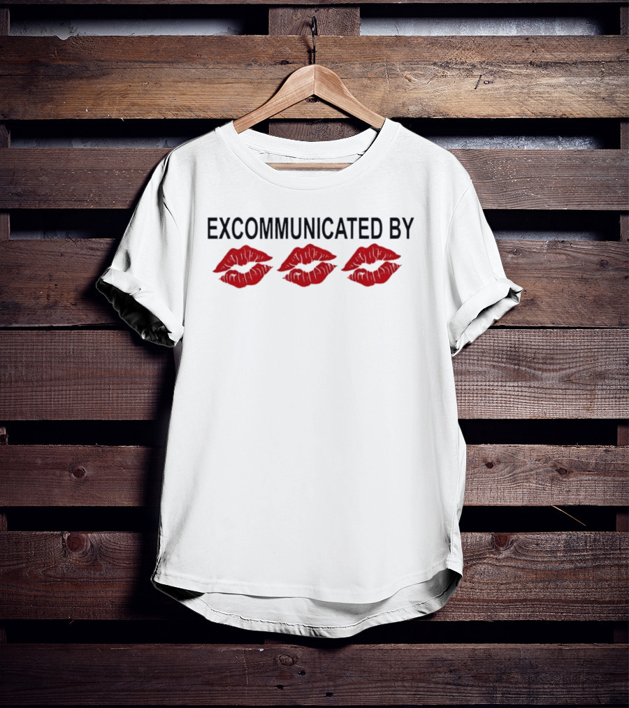 Excommunicated By Three Red Lipstick Kisses T-Shirt