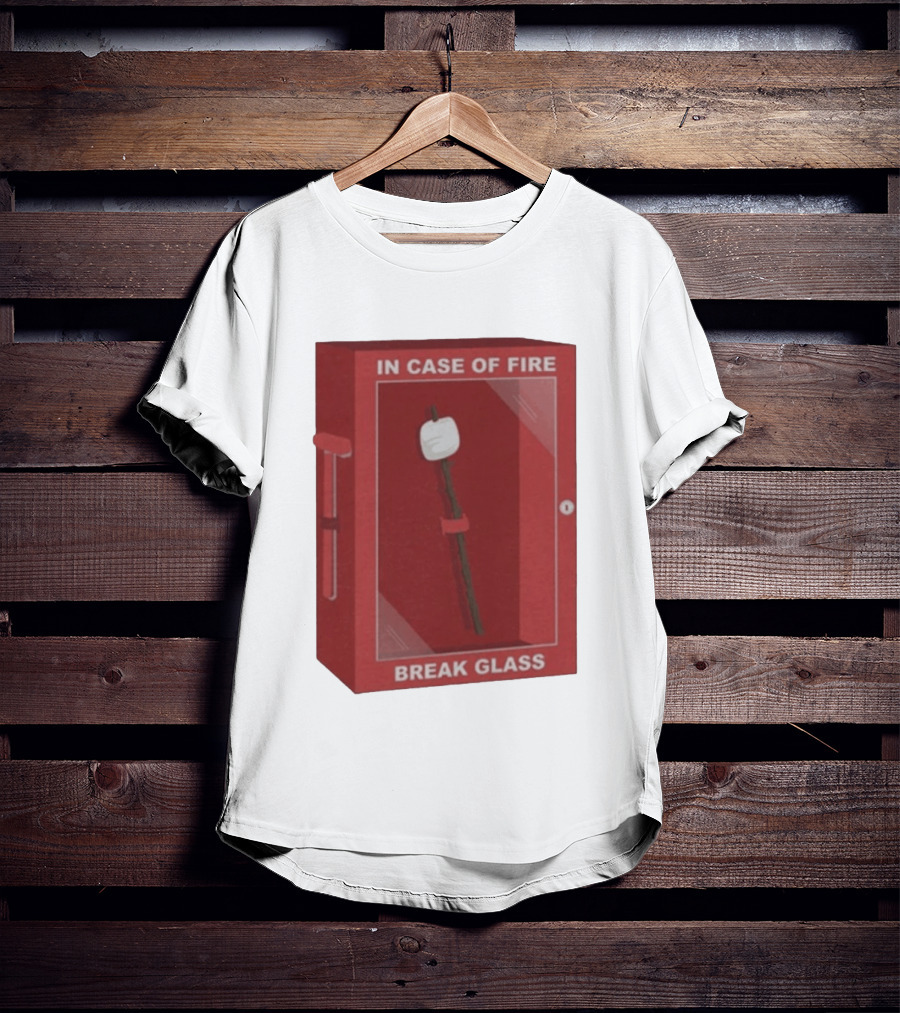 In Case Of Fire Break Glass Marshmallow Stick T-Shirt