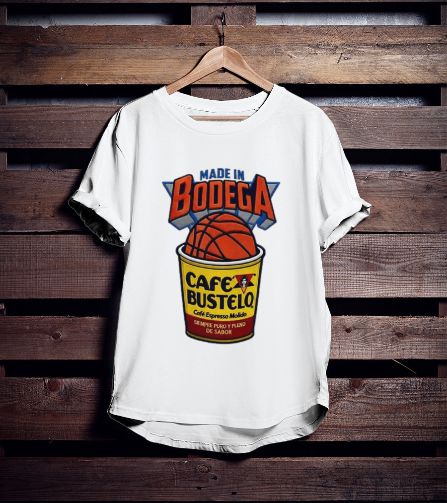 Made In Bodega Cafe Bustelo Basketball Siempre Puro Pleno Sabor T-Shirt