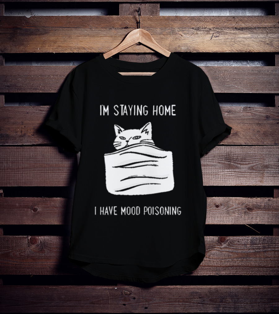 Cozy Peeking Cat I'm Staying Home I Have Mood Poisoning T-Shirt