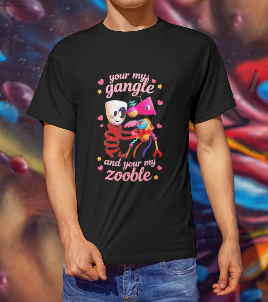Your My Gangle And Your My Zooble Fun Colorful Characters Surrounded By Hearts And Stars T-Shirt