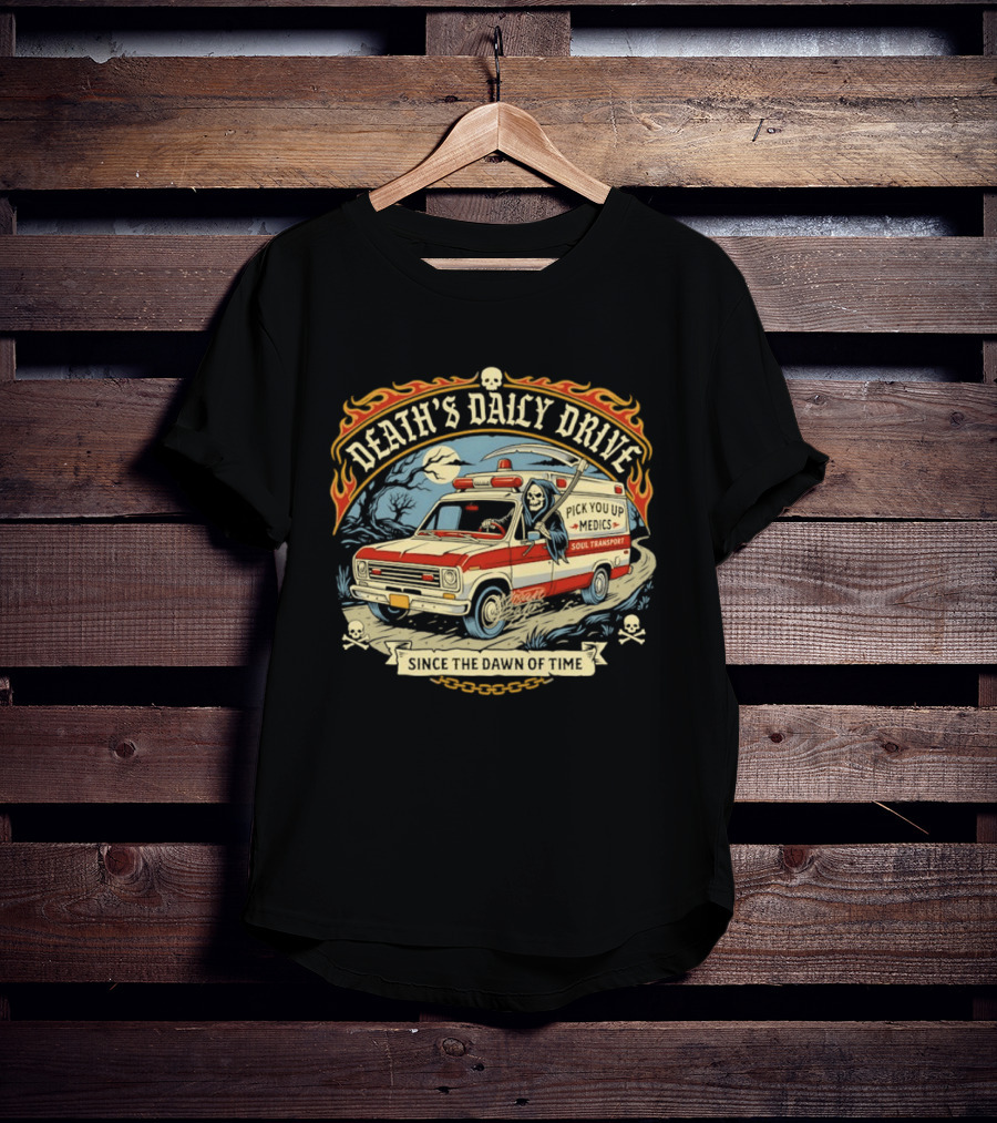 Death's Daily Drive Pick You Up Medics Soul Transport Since The Dawn T-Shirt
