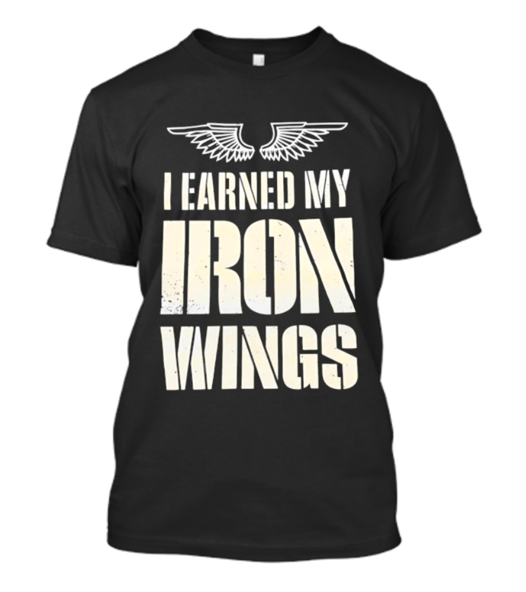 I Earned My Iron Wings Winged T-Shirt