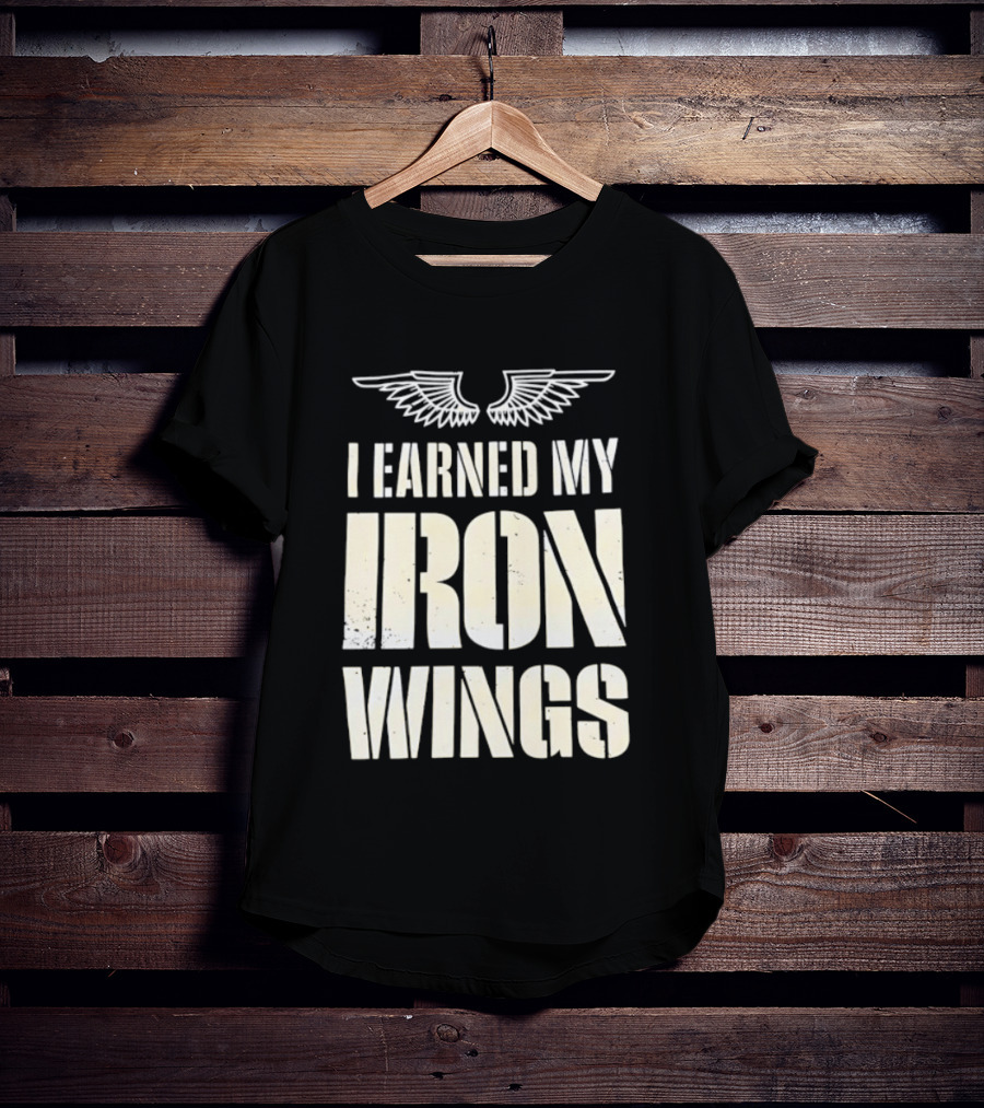I Earned My Iron Wings Winged T-Shirt