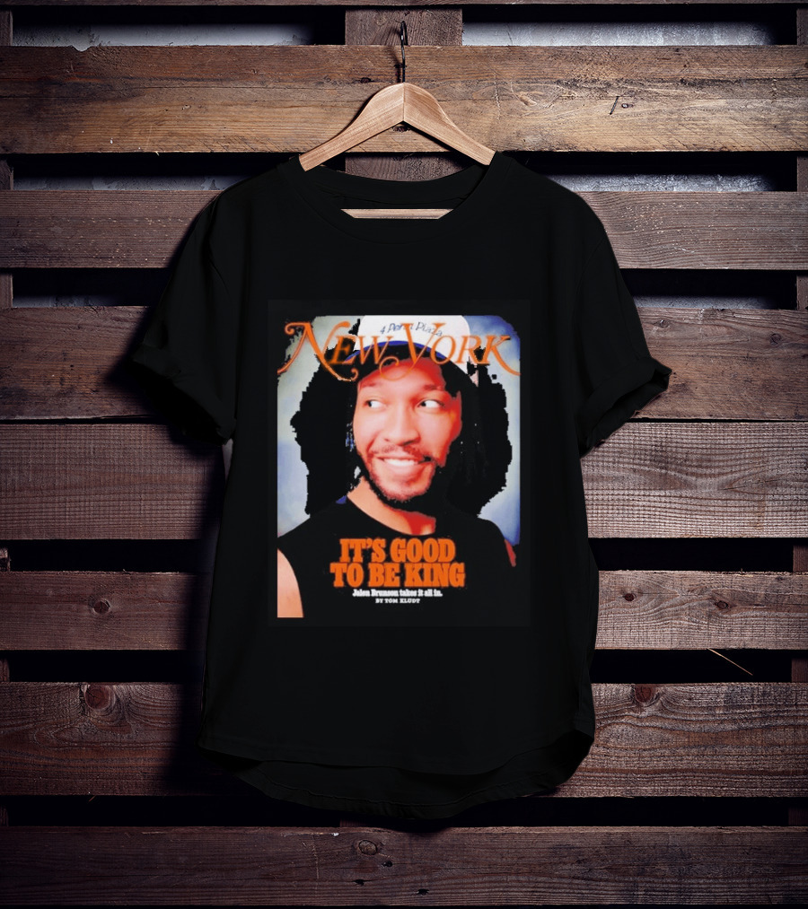 New York It's Good To Be King Jalen Brunson Takes It All T-Shirt