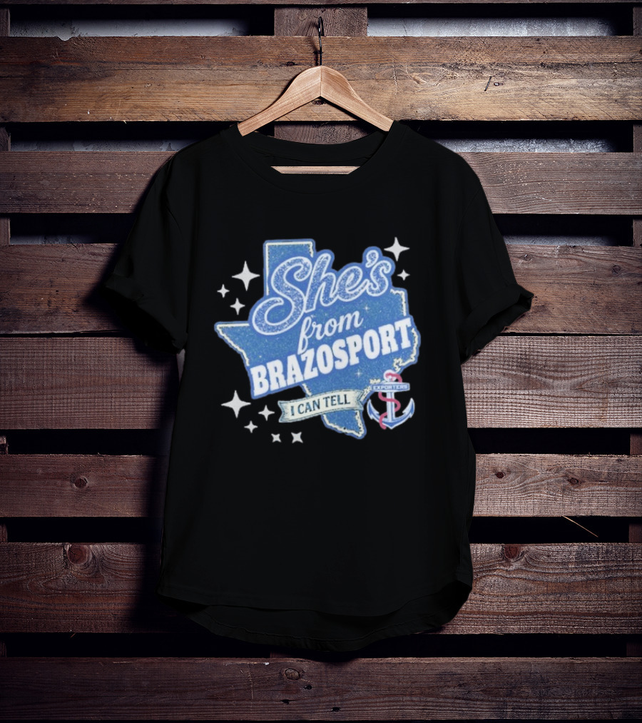 She's From Brazosport I Can Tell Exporters Anchor T-Shirt