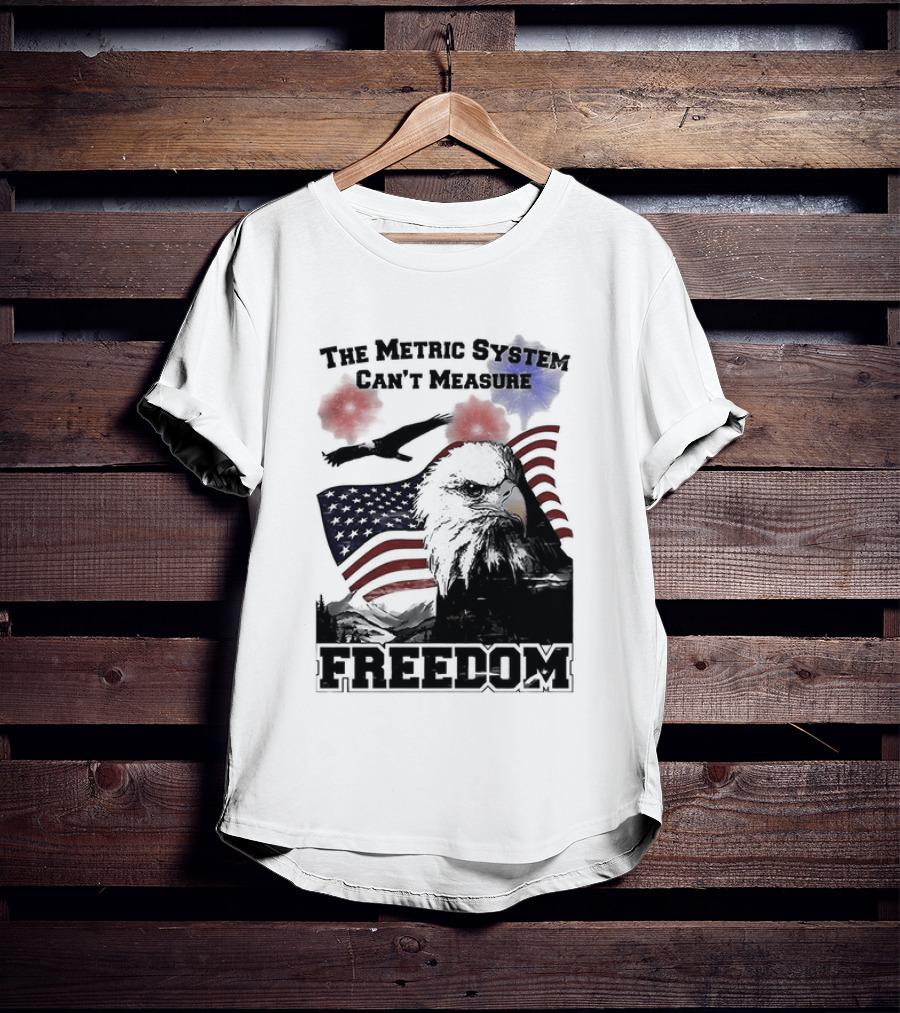 Bald Eagle American Flag The Metric System Can't Measure Freedom T-Shirt