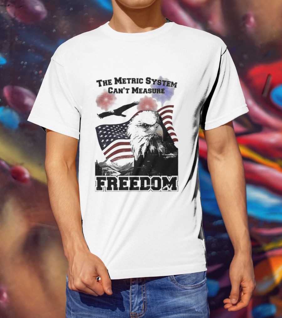 Bald Eagle American Flag The Metric System Can't Measure Freedom T-Shirt
