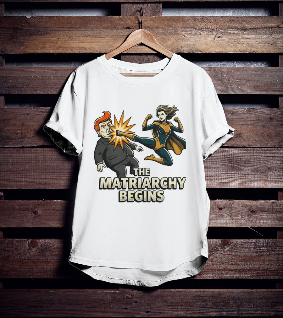 The Matriarchy Begins Superhero Kicking Political Figure In Suit T-Shirt
