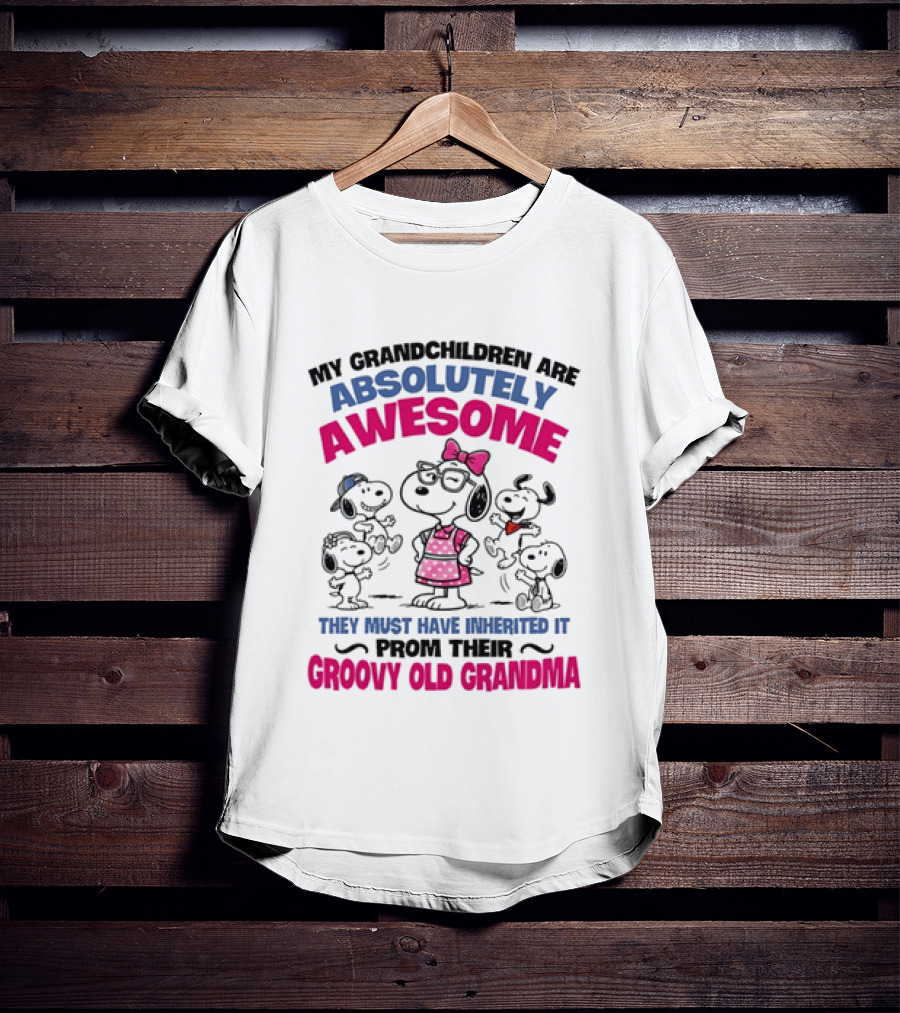 My Grandchildren Are Absolutely Awesome They Must Have Inherited It From Their Groovy Old Grandma Snoopy T-Shirt