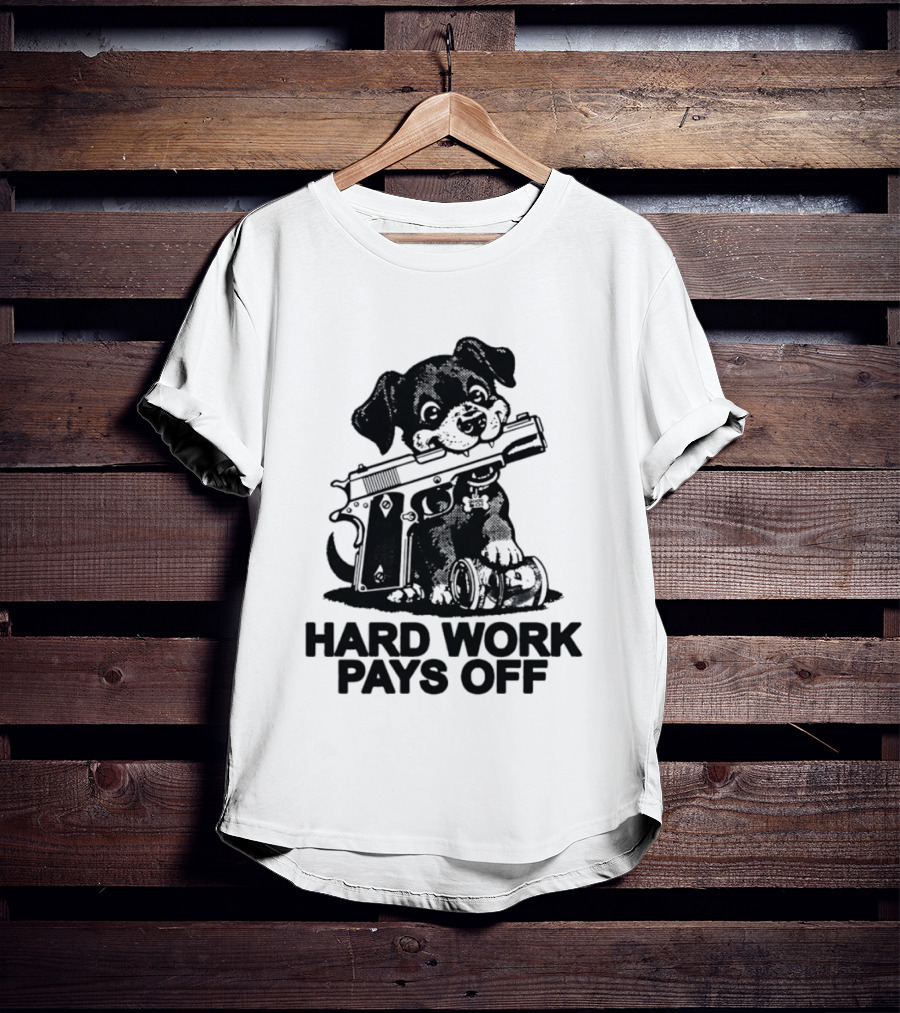 Hard Work Pays Off Dog Gun Money T-Shirt