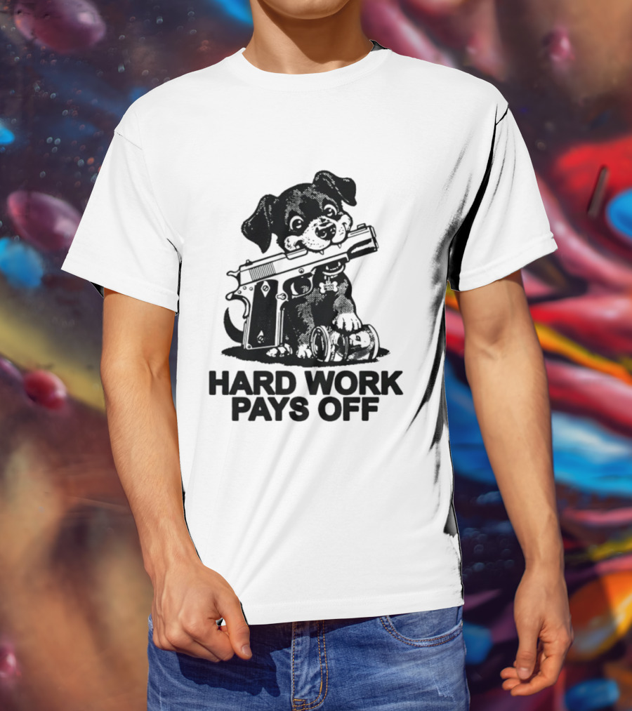 Hard Work Pays Off Dog Gun Money T-Shirt