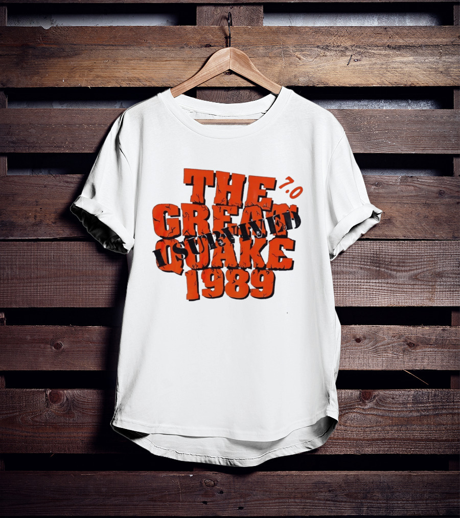 The Great Quake Survived 1989 7.0 T-Shirt