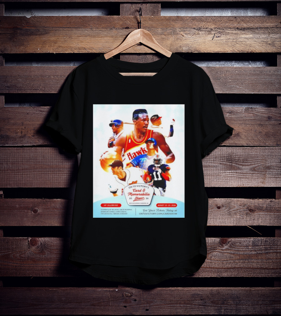 On To Victory Card And Memorabilia Show August 22 23 2026 Dominique Wilkins Dale Murphy T-Shirt