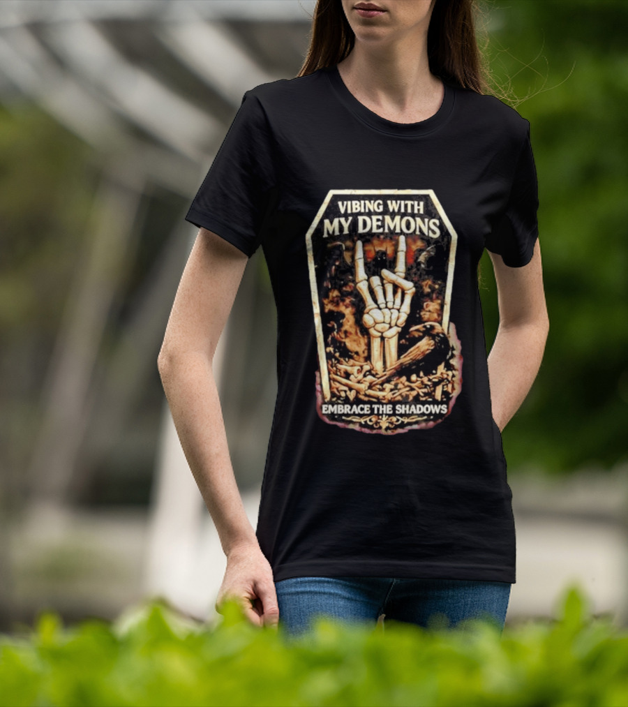Vibing With My Demons Skeleton Hand Embrace The Shadows T-Shirt