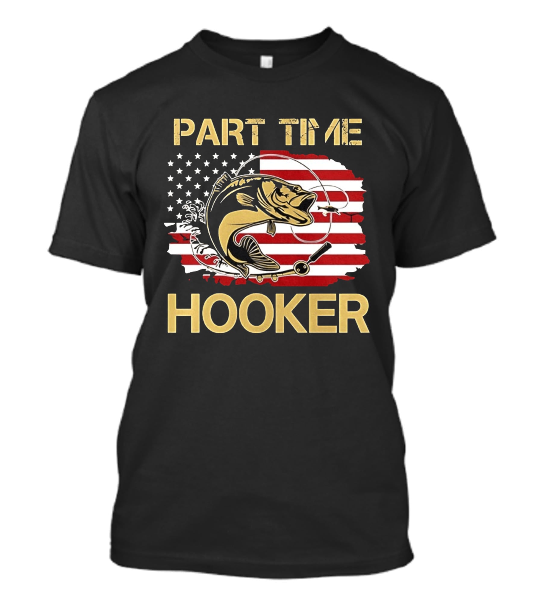 Part Time Hooker American Flag Fishing Humor T-Shirt