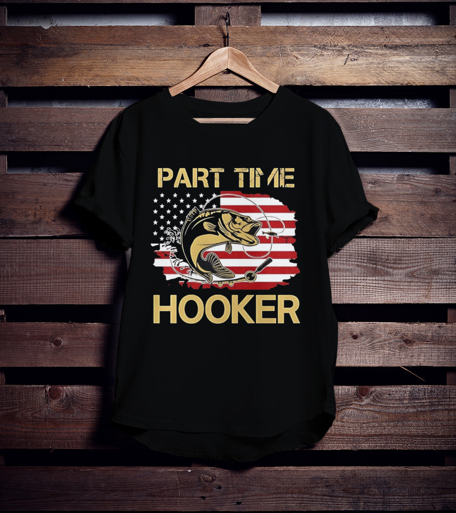 Part Time Hooker American Flag Fishing Humor T-Shirt