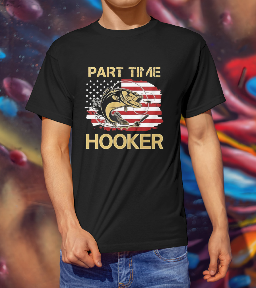Part Time Hooker American Flag Fishing Humor T-Shirt