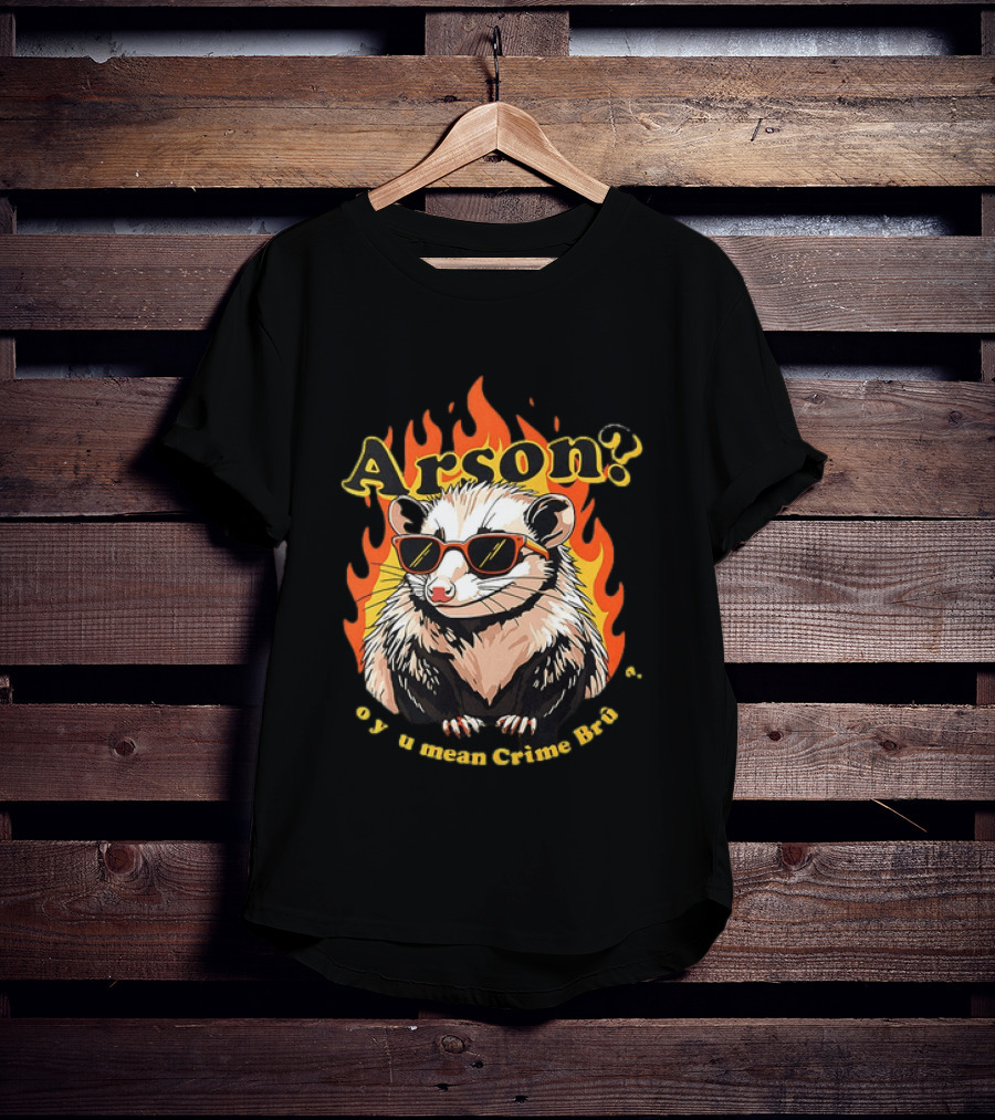 Arson? Opossum Sunglasses Flames Grime Bro Humorous T-Shirt