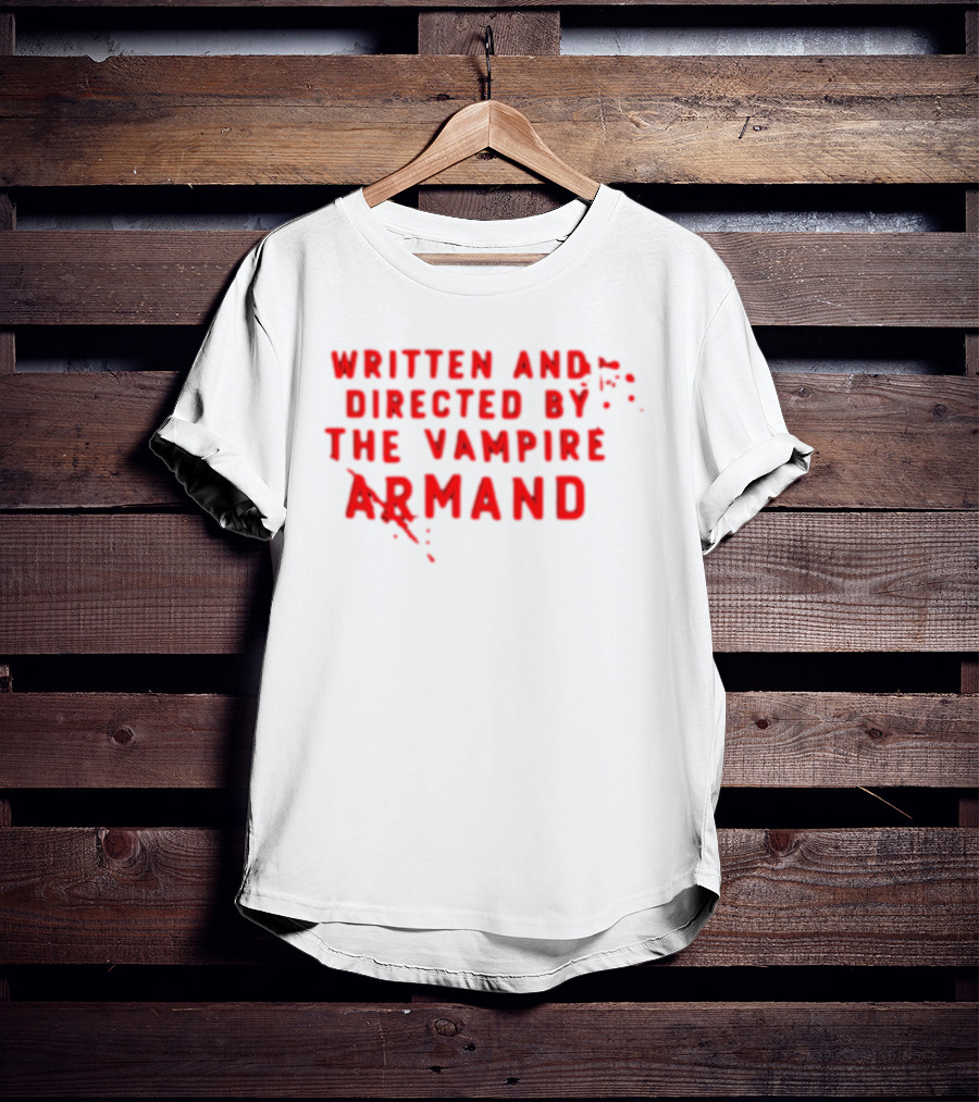 Armand The Vampire Chronicles Written And Directed By The Vampire Armand T-Shirt