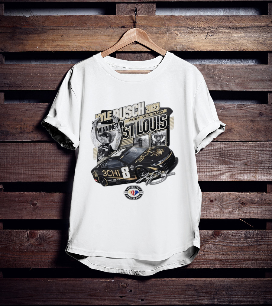 Kyle Busch 2023 Winning In St. Louis Just Win Baby NASCAR 75th Anniversary T-Shirt