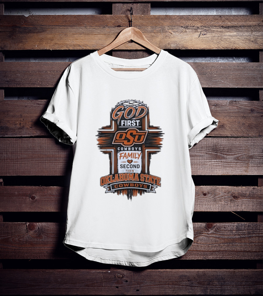 God First OSU Cowboys Family Second Oklahoma State T-Shirt