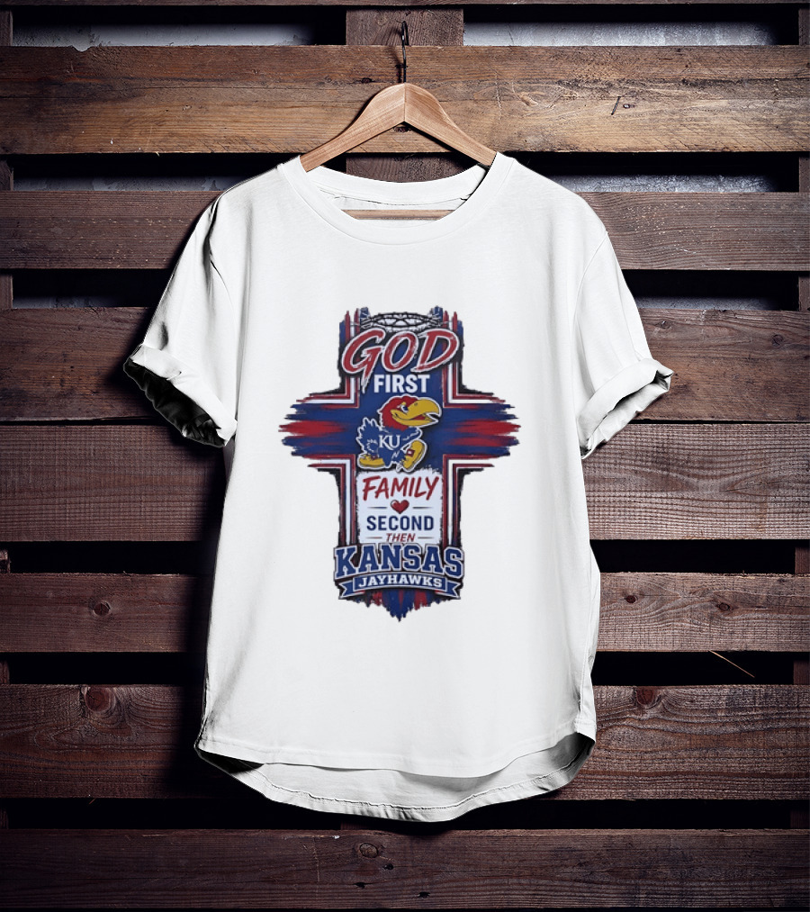 God First Family Second Then Kansas Jayhawks KU Basketball Tradition T-Shirt