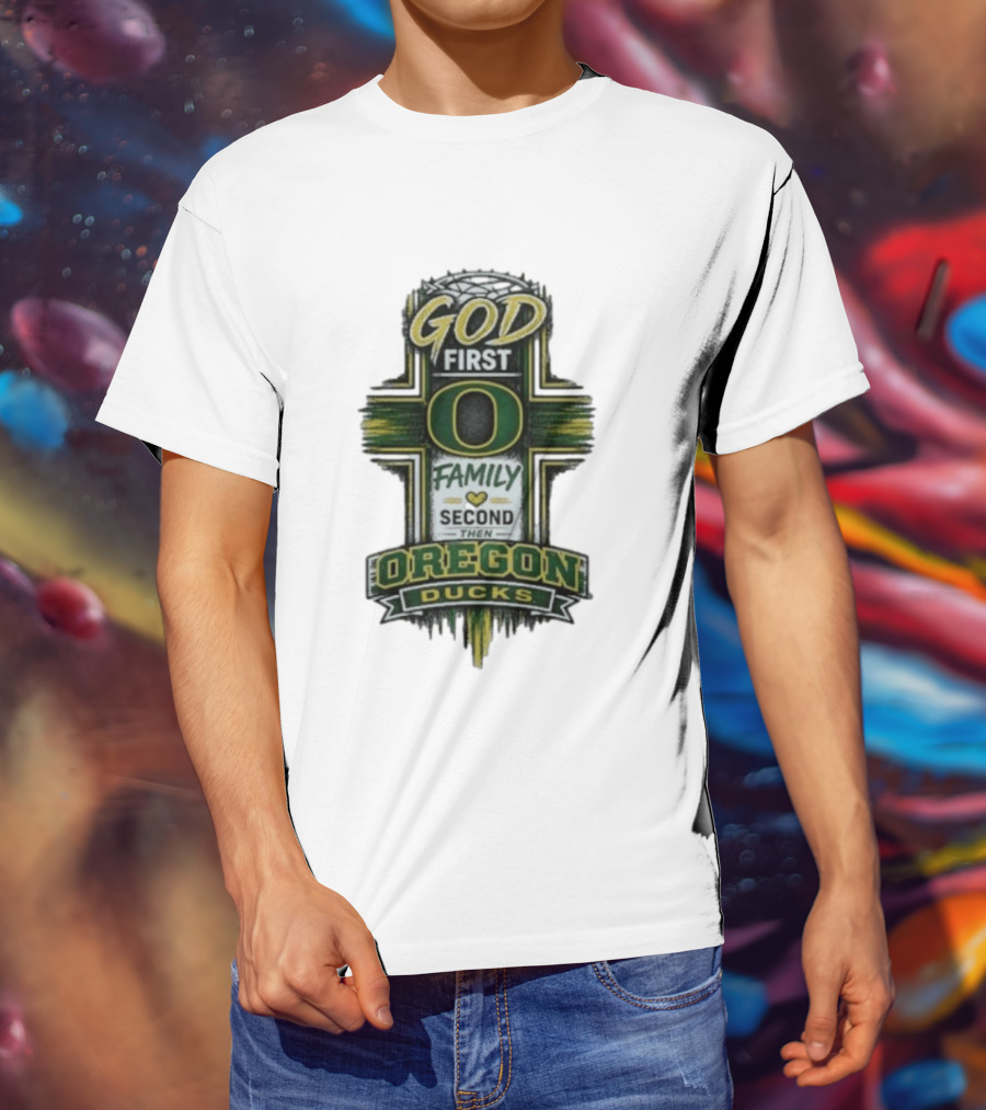 God First Family Second Then Oregon Ducks O Cross T-Shirt