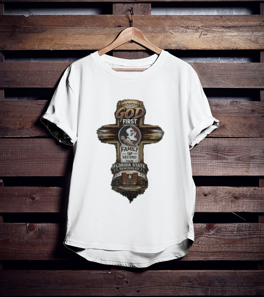 God First Family Second Then Florida State Seminoles Cross With Football T-Shirt