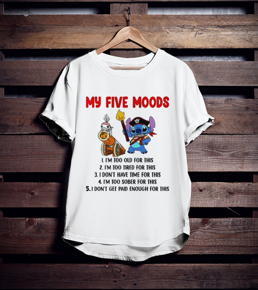 My Five Moods Stitch Pirate I'm Too Old Tired Time Sober Paid T-Shirt