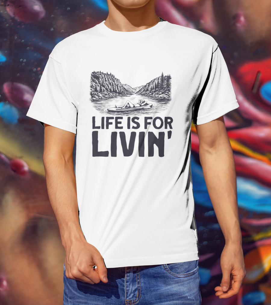 Life Is For Livin' Nature Enthusiast Resting On Paddle Board T-Shirt