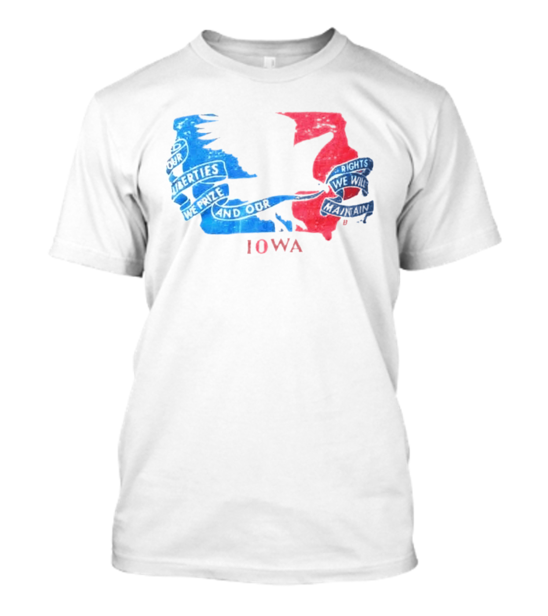 Our Liberties We Prize And Our Rights We Will Maintain Iowa T-Shirt