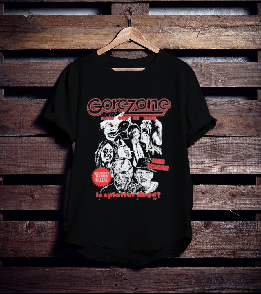 Gorezone Blood Gore Sex Shock Hollywood's Masked Killers Horror Spectacular Is Splatter Dead T-Shirt