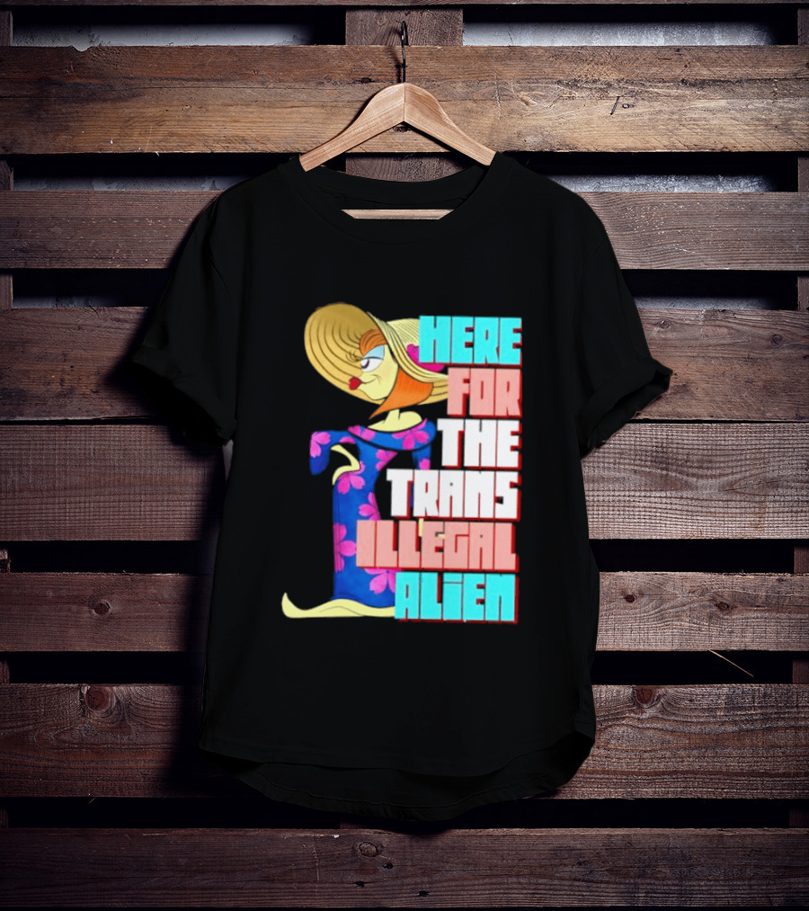 Here For The Trans Illegal Alien Leela Futurama T-Shirt