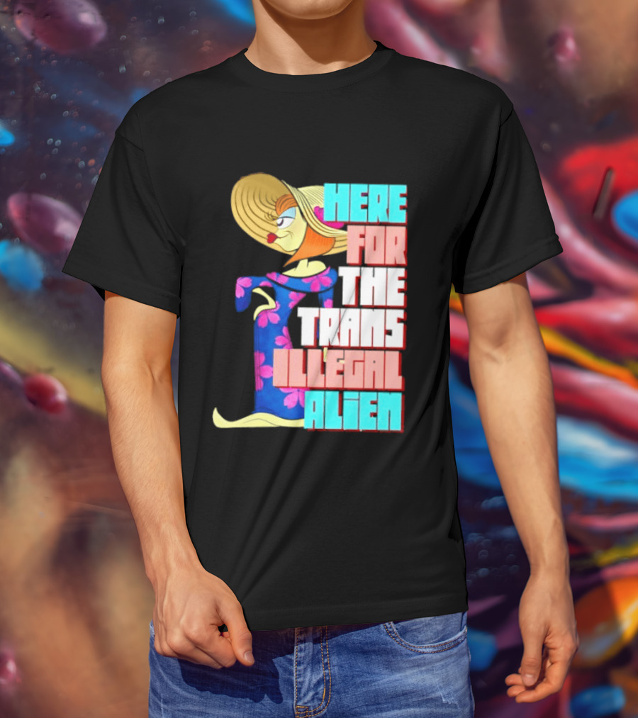 Here For The Trans Illegal Alien Leela Futurama T-Shirt