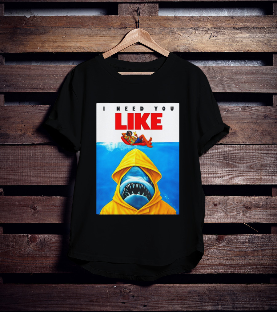 I Need You Like A Shark In A Yellow Raincoat Swims Below Lounge Float T-Shirt