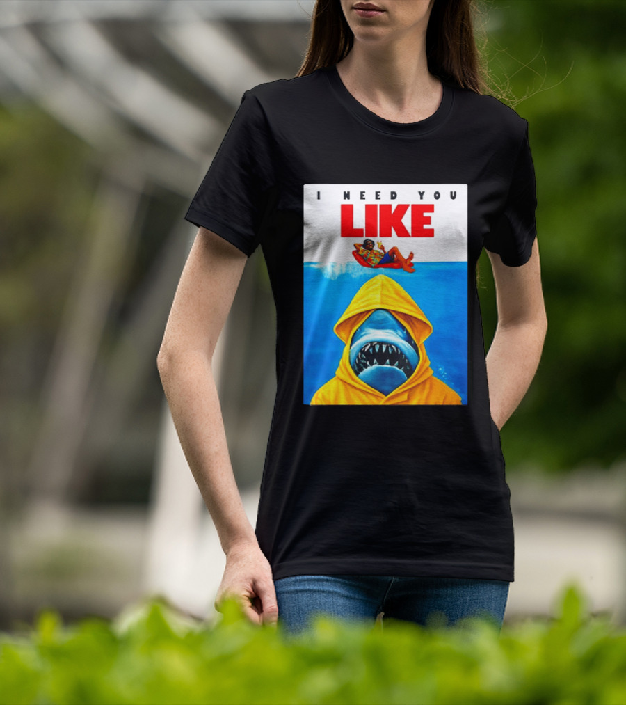 I Need You Like A Shark In A Yellow Raincoat Swims Below Lounge Float T-Shirt
