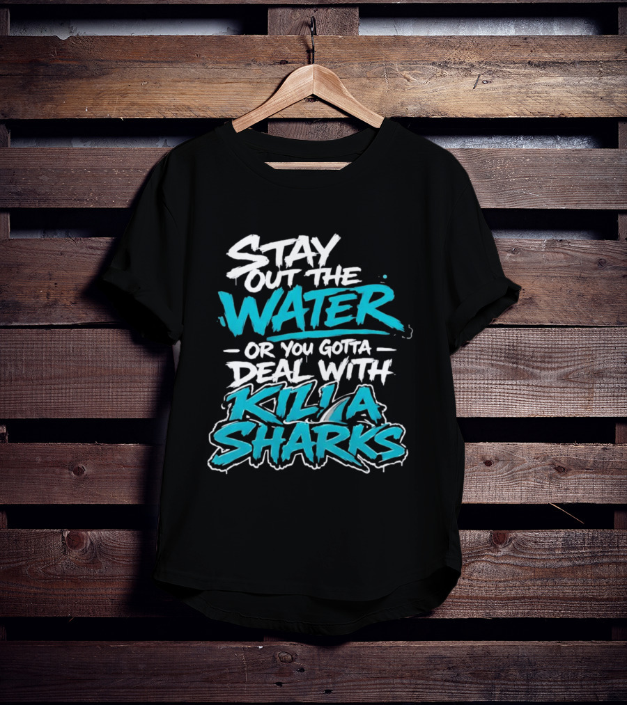 Stay Out The Water Deal With Killa Sharks T-Shirt