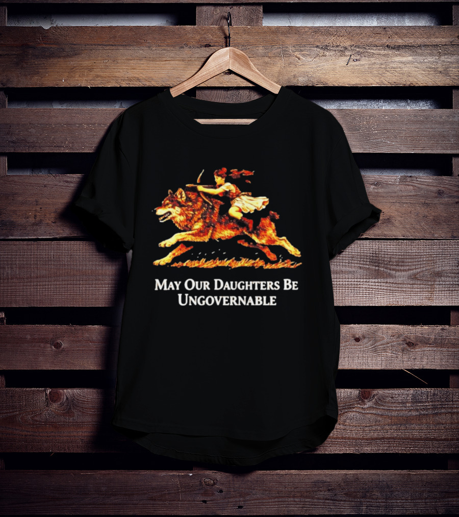 May Our Daughters Be Ungovernable Wolf Rider Feminist T-Shirt