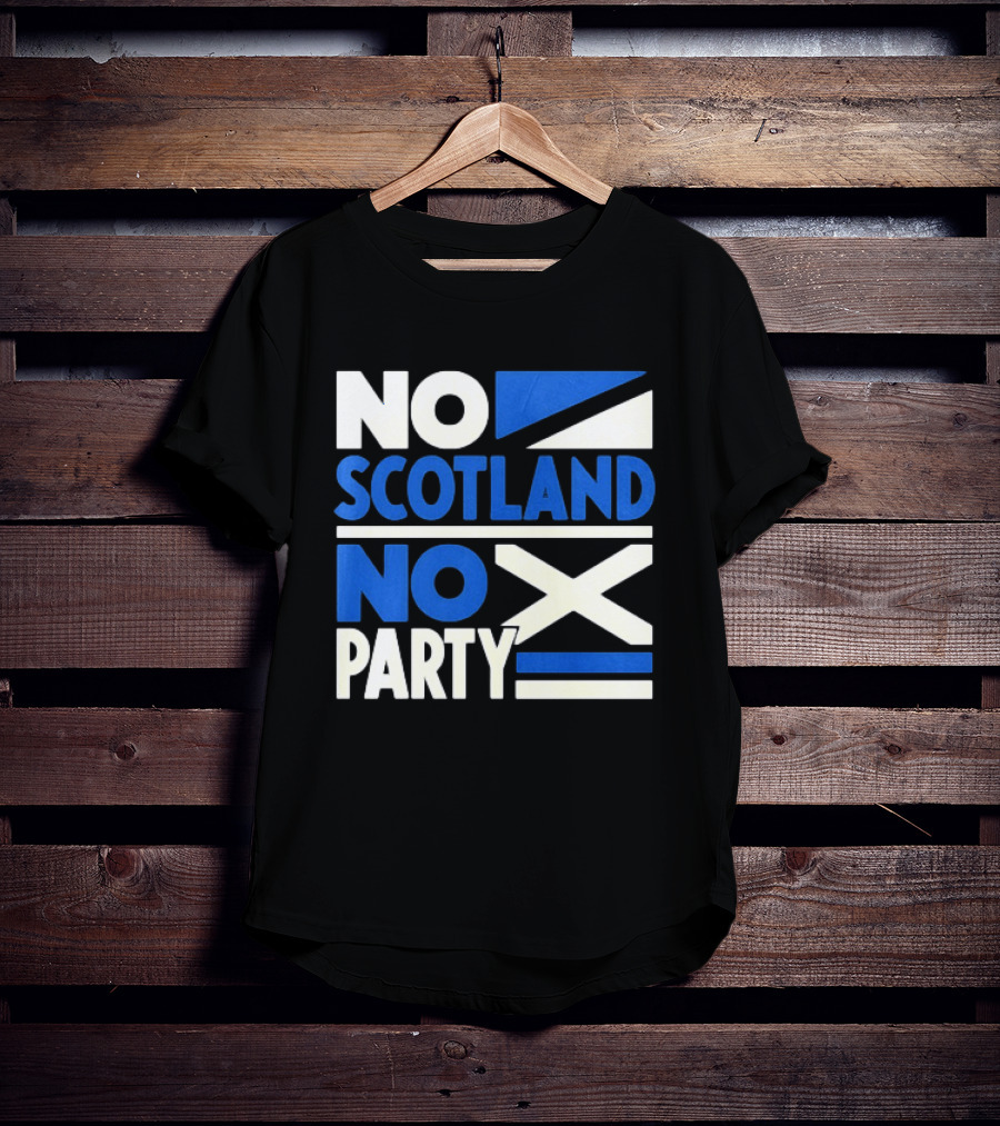 No Scotland No Party Scottish Flag Football Fans T-Shirt