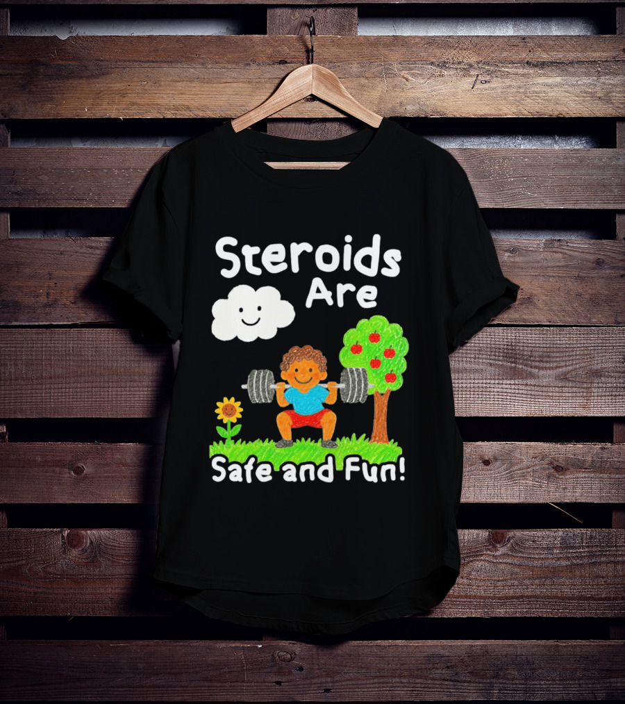 Workout Boy Lifting Weights With Smiling Cloud And Fun Tree Steroids Are Safe And Fun T-Shirt