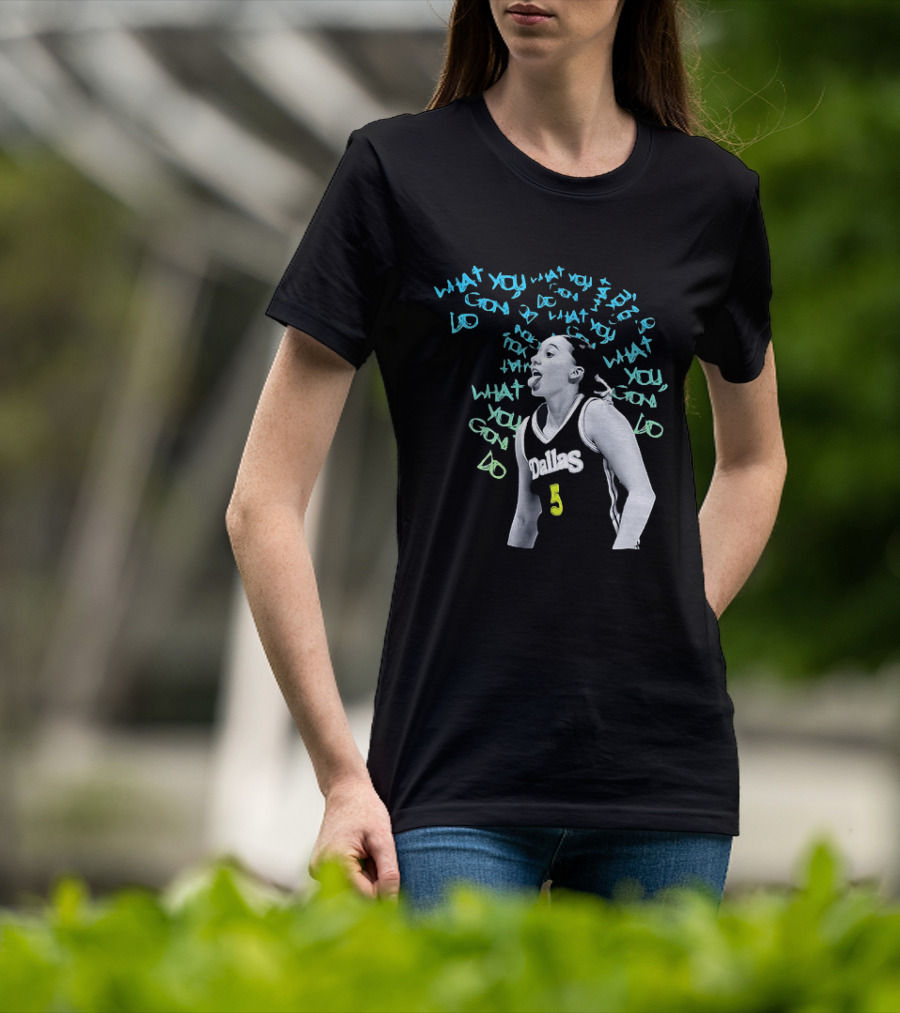 Paige Bueckers Dallas Wings WNBA What You Gon Do Basketball T-Shirt