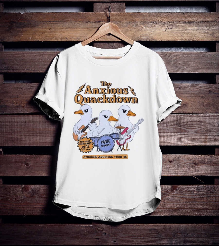 The Anxious Quackdown Panic On Drums Avoiding Adulting Tour 26 Overthinkers Unite New Album Out Now T-Shirt