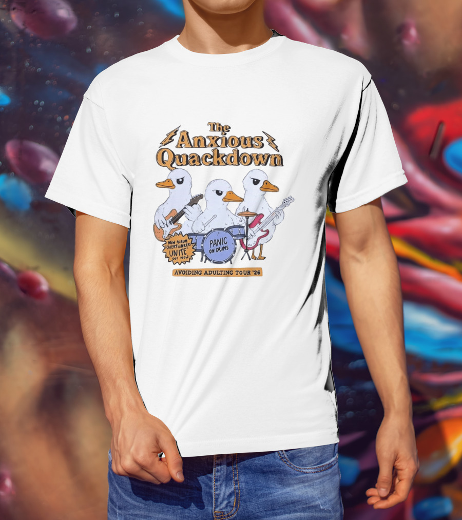 The Anxious Quackdown Panic On Drums Avoiding Adulting Tour 26 Overthinkers Unite New Album Out Now T-Shirt
