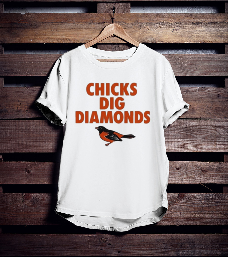 Chicks Dig Diamonds Orioles Bird T-Shirt