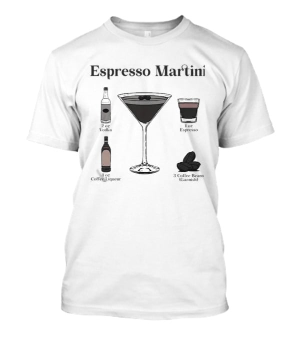 Espresso Martini Vodka Kahlua Coffee Recipe Ingredients T-Shirt