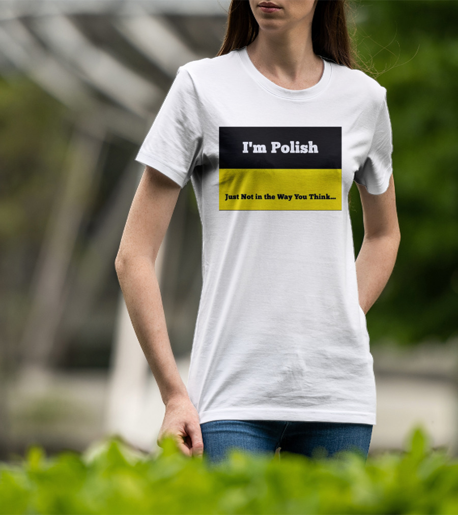 I'm Polish Just Not In The Way You Think Black Yellow T-Shirt