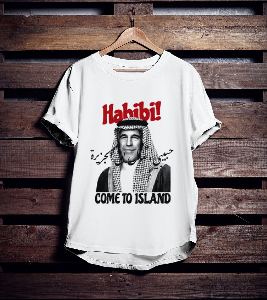 Habibi Come To Island Jeffrey Epstein Middle Eastern Attire T-Shirt