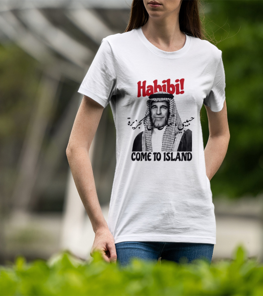 Habibi Come To Island Jeffrey Epstein Middle Eastern Attire T-Shirt