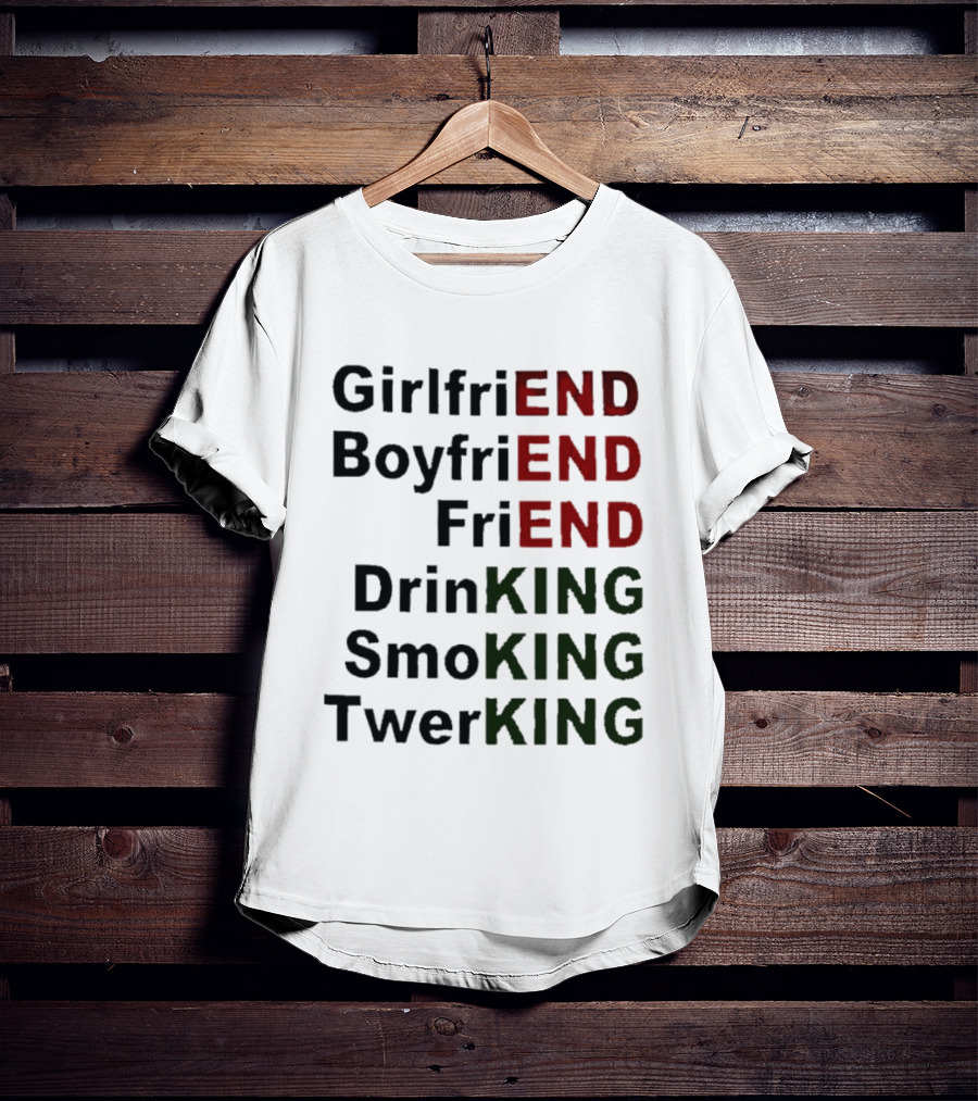 Girlfriend Boyfriend Friend DrinKING SmoKING TwerKING Life Lessons T-Shirt